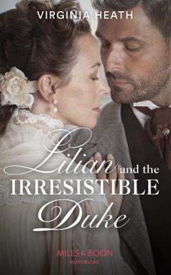Lilian And The Irresistible Duke - Virginia Heath