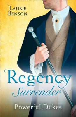 Regency Surrender: Powerful Dukes - Laurie Benson