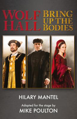 Wolf Hall & Bring Up the Bodies - Hilary  Mantel