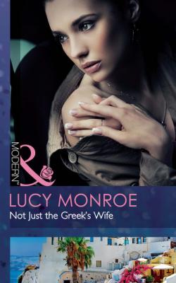 Not Just the Greek's Wife - Lucy Monroe