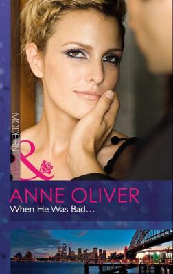 When He Was Bad... - Anne Oliver