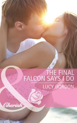 The Final Falcon Says I Do - Lucy Gordon