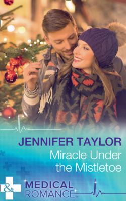 Miracle Under The Mistletoe - Jennifer Taylor