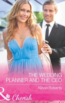 The Wedding Planner and the CEO - Alison Roberts