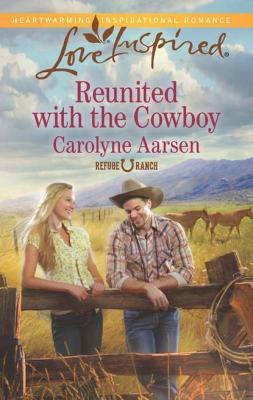 Reunited with the Cowboy - Carolyne Aarsen