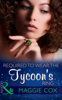Required To Wear The Tycoon's Ring - Maggie Cox