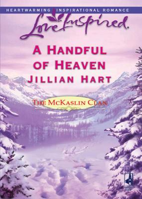 A Handful of Heaven - Jillian Hart