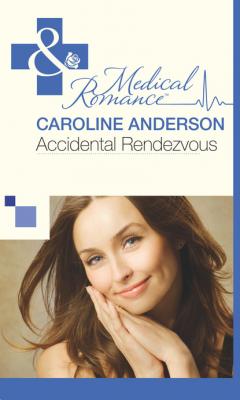 Accidental Rendezvous - Caroline Anderson