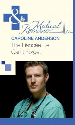 The Fiancée He Can't Forget - Caroline Anderson