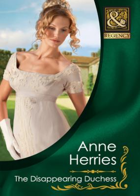 The Disappearing Duchess - Anne Herries