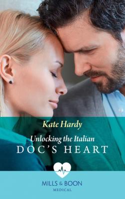 Unlocking The Italian Doc's Heart - Kate Hardy