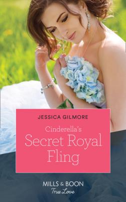 Cinderella's Secret Royal Fling - Jessica Gilmore