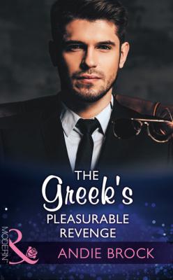 The Greek's Pleasurable Revenge - Andie Brock