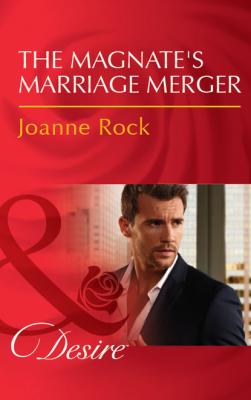 The Magnate's Marriage Merger - Joanne Rock