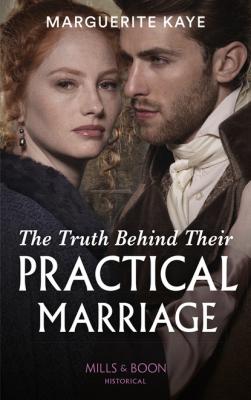 The Truth Behind Their Practical Marriage - Marguerite Kaye