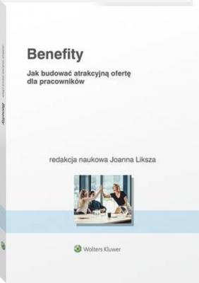 Benefity. Jak budować atrakcyjną ofertę dla pracowników - Piotr Sierociński