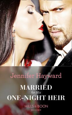 Married For His One-Night Heir - Дженнифер Хейворд