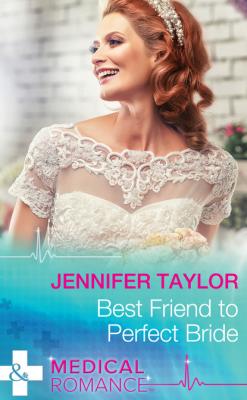Best Friend To Perfect Bride - Jennifer Taylor