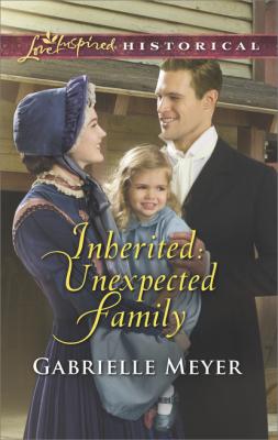 Inherited: Unexpected Family - Gabrielle Meyer