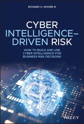 Cyber Intelligence-Driven Risk - Richard O. Moore, III