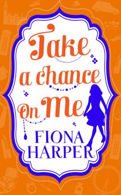 Take a Chance on Me - Fiona Harper