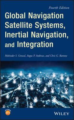 Global Navigation Satellite Systems, Inertial Navigation, and Integration - Mohinder S. Grewal