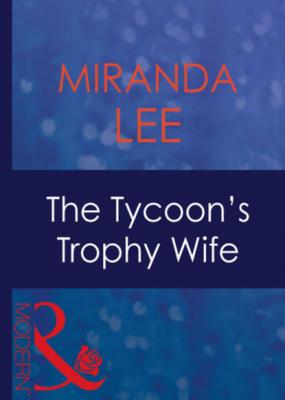 The Tycoon's Trophy Wife - Miranda Lee