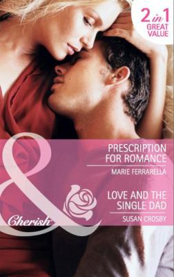Prescription for Romance / Love and the Single Dad - Susan Crosby