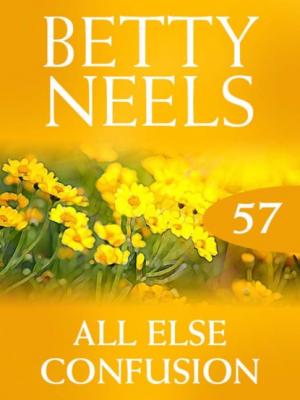 All Else Confusion - Betty Neels