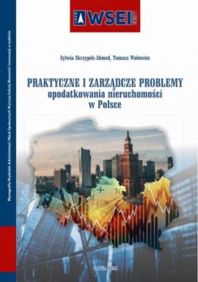 Praktyczne i zarządcze problemy opodatkowania nieruchomości w Polsce - Tomasz Wołowiec