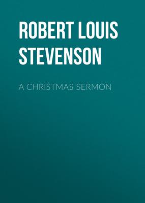 A Christmas Sermon - Robert Louis Stevenson