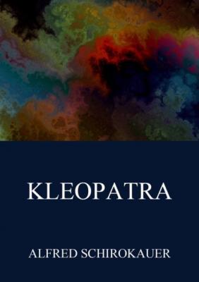 Kleopatra - Alfred Schirokauer