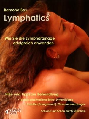 Lymphatics. Wie Sie die Lymphdrainage erfolgreich anwenden. - Ramona Bos