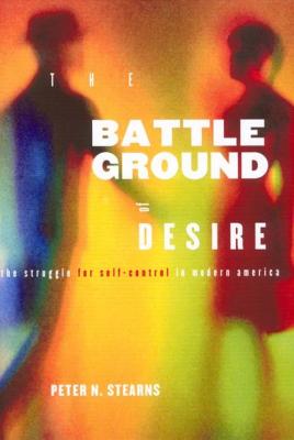 Battleground of Desire - Peter N. Stearns
