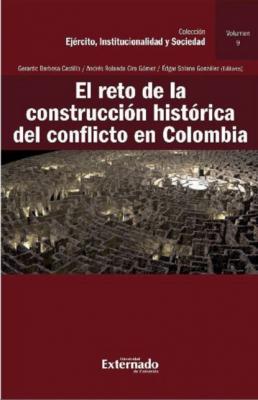 El reto de la construcción histórica del conflicto en Colombia - Gerardo Barbosa Castillo
