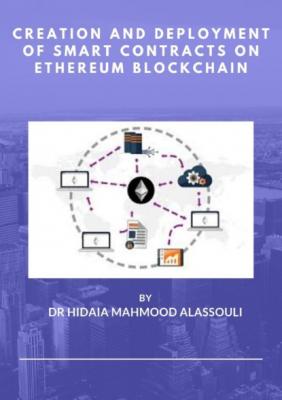 Creation and Deployment of Smart Contracts on Ethereum Blockchain - Dr. Hidaia Mahmood Alassouli