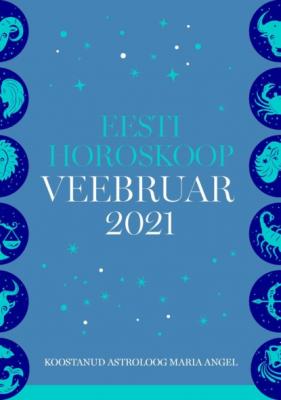 Eesti kuuhoroskoop. Veebruar 2021 - Maria Angel