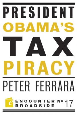 President Obama's Tax Piracy - Peter Ferrara