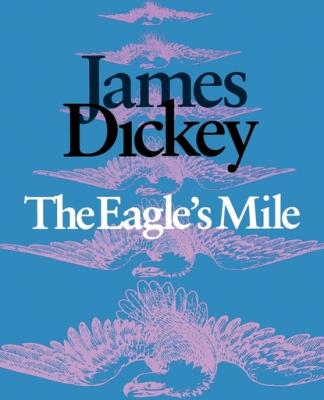 The Eagle’s Mile - James  Dickey