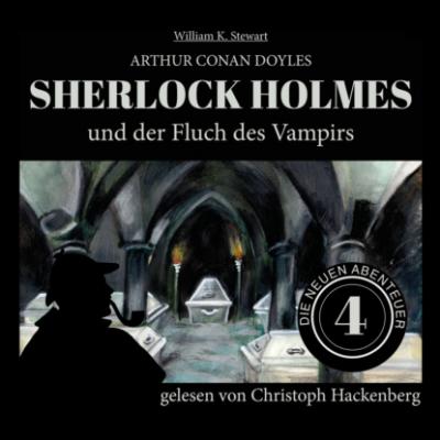 Sherlock Holmes und der Fluch des Vampirs - Die neuen Abenteuer, Folge 4 (Ungekürzt) - Sir Arthur Conan Doyle