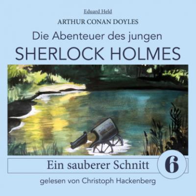 Sherlock Holmes: Ein sauberer Schnitt - Die Abenteuer des jungen Sherlock Holmes, Folge 6 (Ungekürzt) - Sir Arthur Conan Doyle