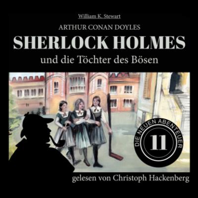 Sherlock Holmes und die Töchter des Bösen - Die neuen Abenteuer, Folge 11 (Ungekürzt) - Sir Arthur Conan Doyle