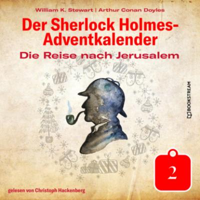 Die Reise nach Jerusalem - Der Sherlock Holmes-Adventkalender, Tag 2 (Ungekürzt) - Sir Arthur Conan Doyle