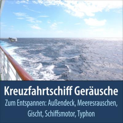 Kreuzfahrtschiff Geräusche zum Entspannen: Außendeck, Meeresrauschen, Gischt, Schiffsmotor, Typhon - Todster