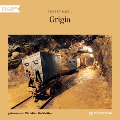 Grigia (Ungekürzt) - Robert Musil