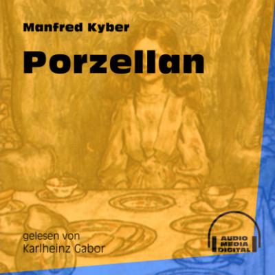 Porzellan (Ungekürzt) - Manfred Kyber