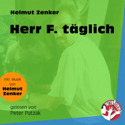 Herr F. täglich (Ungekürzt) - Helmut Zenker