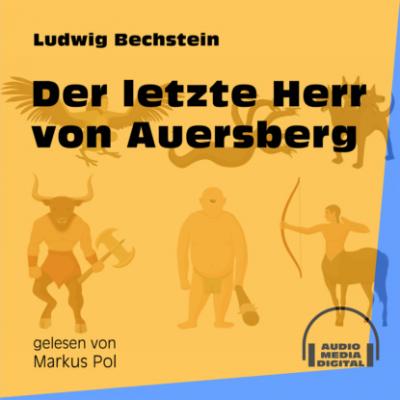 Der letzte Herr von Auersberg (Ungekürzt) - Ludwig Bechstein