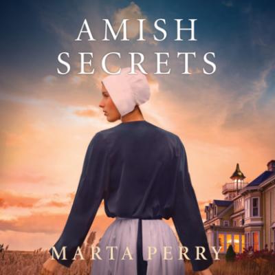 Amish Secrets - River Haven Series, Book 3 (Unabridged) - Marta  Perry