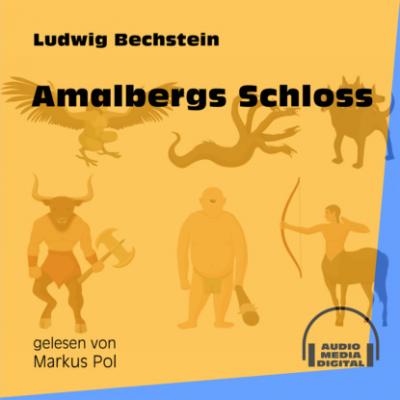 Amalbergs Schloss (Ungekürzt) - Ludwig Bechstein